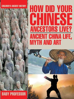cover image of How Did Your Chinese Ancestors Live? Ancient China Life, Myth and Art--Children's Ancient History